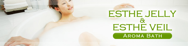 ESTHE JELLY&ESTHE VEIL AROMA BATH